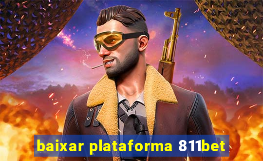 baixar plataforma 811bet